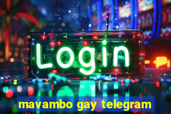 mavambo gay telegram